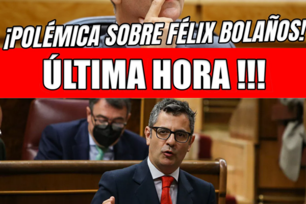 POLÉMICA SOBRE FÉLIX BOLAÑOS TRAS NUEVAS