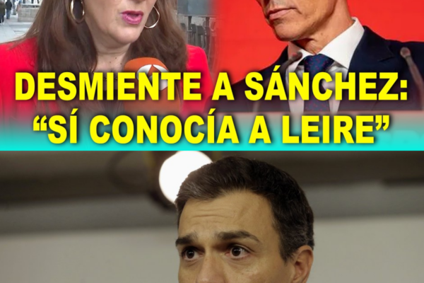 Exportavoz del PSOE DESMIENTE a Sánchez: “Claro que conocía a Le...