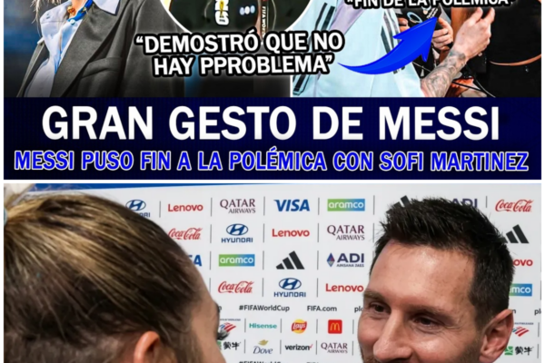 El Gran Gesto de Messi a Sofi Martínez Tras Ser Atacada por la TV