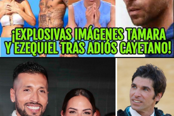 TAMARA GORRO CON EZEQUIEL GARAY TRAS ¿RUPTURA CAYETANO RIVERA?