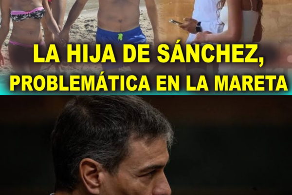 LA HIJA DE PEDRO SÁNCHEZ, EN EL CENTRO DE UNA POLÉMICA POR SUPUESTAS T...
